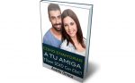 Cómo Enamorar a tu Amiga
