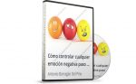 Cómo controlar cualquier emoción negativa paso a paso