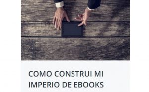 Como Construí Mi Imperio de Ebooks