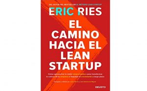 El camino hacia el Lean Startup - Eric Ries CE El camino hacia el Lean Startup