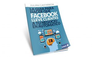 La Guía Para Hacer Que Facebook Lleve Clientes A Tu Negocio En Automático CE El Plan Maestro Para Atraer Clientes Desde Facebook