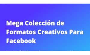 Mega Colección de Formatos Creativos Para Facebook