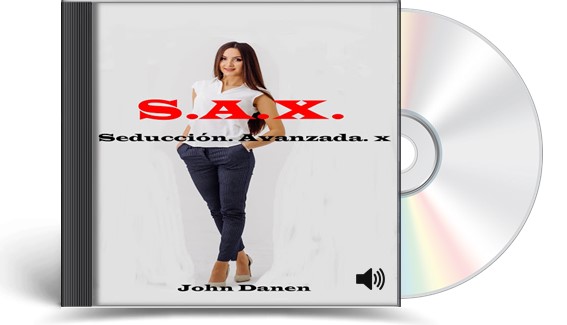 S.A.X. Seducción. Avanzada. X. 2 S.A.X. Seducción. Avanzada. X. John Danen