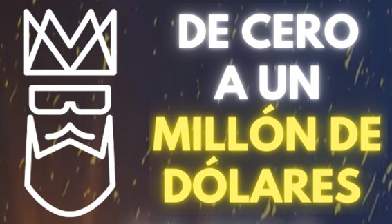 De Cero a Un Millón de Dólares