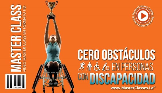 Cero Obstáculos en Personas con Discapacidad - MasterClasses.La Cero Obstáculos en Personas con Discapacidad
