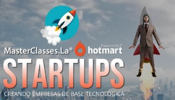 Startups - Creando una Empresa de Base Tecnológica - MasterClasses.La Startups - Creando una Empresa de Base Tecnológica