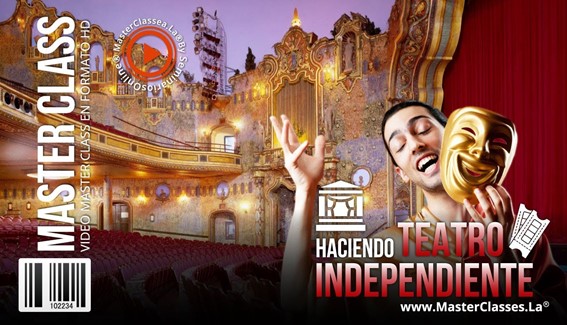 Haciendo Teatro Independiente 2 Haciendo Teatro Independiente MasterClasses.La
