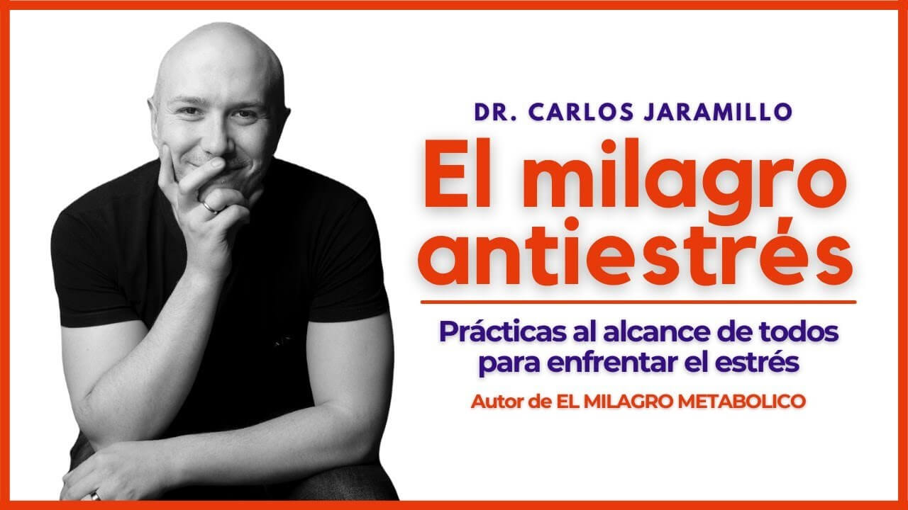 EL MILAGRO ANTIESTRES Dr. Carlos Jaramillo