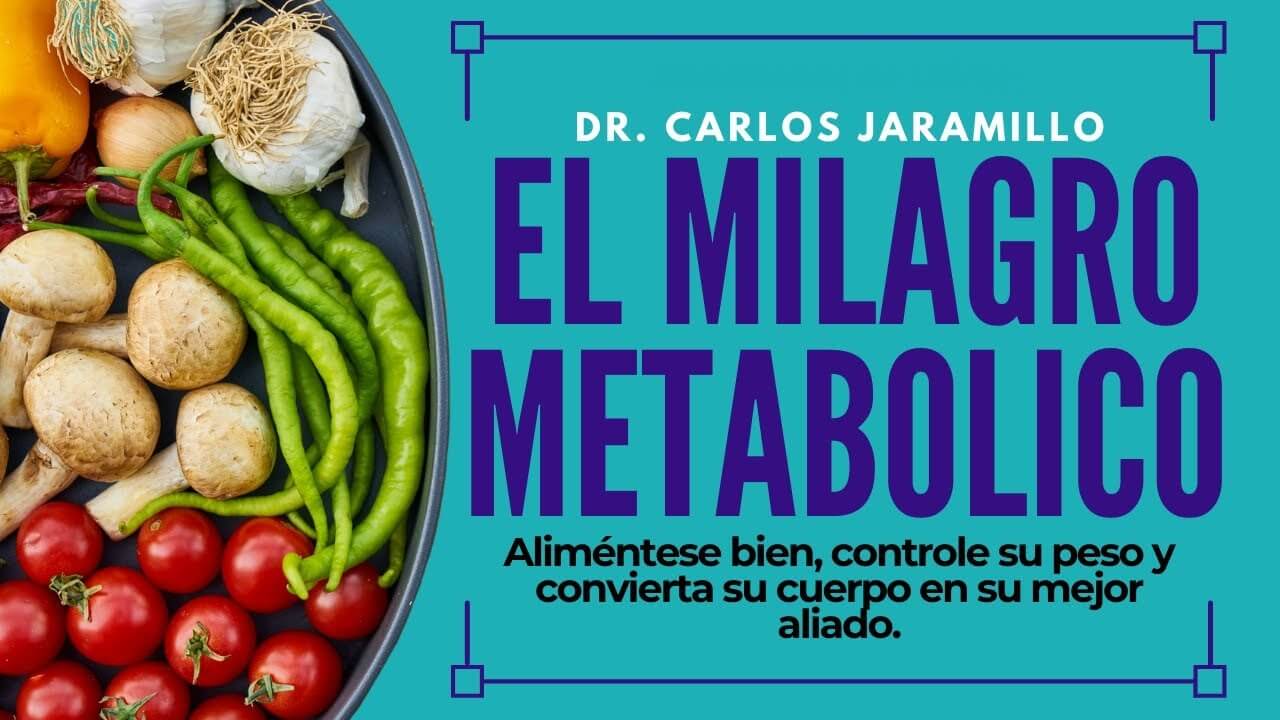 EL MILAGRO METABOLICO Dr. Carlos Jaramillo