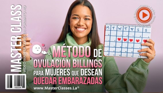 Método de Ovulación Billings para Mujeres que Desean Quedar Embarazadas - MasterClasses.La Método de Ovulación Billings para Mujeres que Desean Quedar Embarazadas