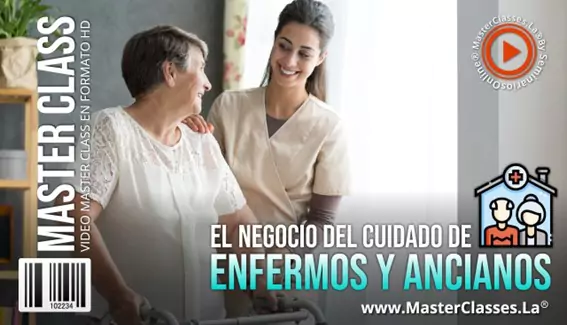 El Negocio del Cuidado de Enfermos y Ancianos 2 El Negocio del Cuidado de Enfermos y Ancianos MasterClasses.La