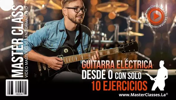 Guitarra Eléctrica desde 0 con solo 10 Ejercicios 2 Guitarra Electrica desde 0 con solo 10 Ejercicios MasterClasses.La
