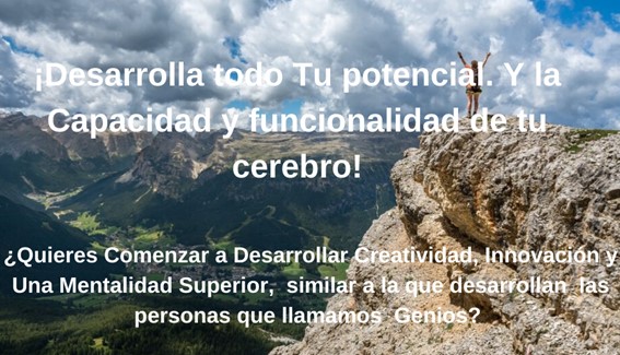 Desarrolla Todo Tu Potencial. Y la Capacidad y Funcionalidad de tu Cerebro