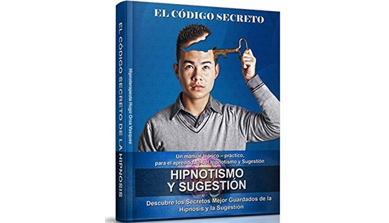 El Código Secreto de la Hipnosis Un manual teórico 2 El Codigo Secreto de la Hipnosis Un manual teorico Hugo Oroz Vasquez