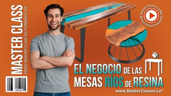 El Negocio de Mesas Ríos de Resina 2 El Negocio de Mesas Rios de Resina MasterClasses.La