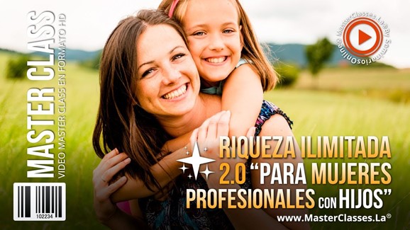 Riqueza Ilimitada 2.0 (Para Mujeres Profesionales Con Hijos)