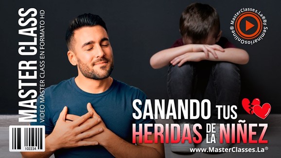 Sanando Tus Heridas de La Niñez