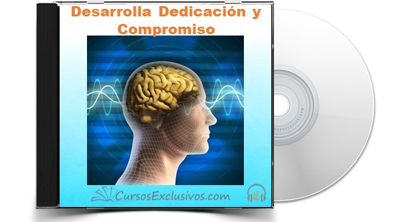Desarrolla Dedicación y Compromiso