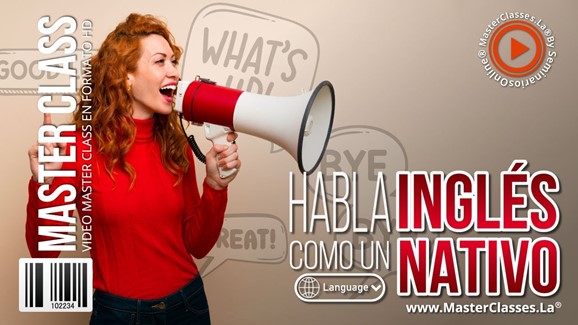 Habla Ingles como un Nativo 2 Habla Ingles como un Nativo MasterClasses.La