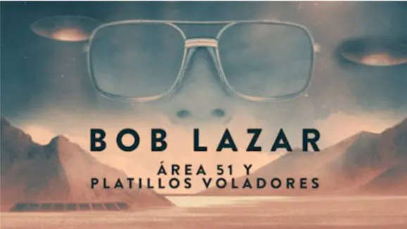 Bob Lazar Área 51 y platillos voladores