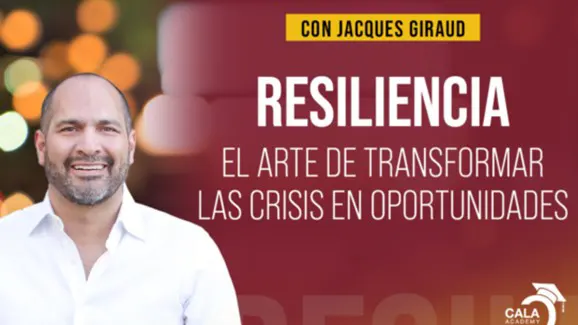 Resiliencia, el arte de transformar las crisis en oportunidades