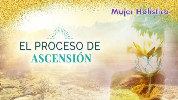 Proceso de Ascensión - Mujer Holística z Proceso de Ascensión